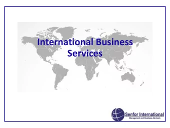 Services  Senfor International business services are available throughout the entire business
