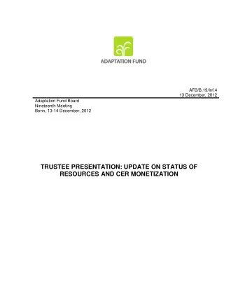 TRUSTEE PRESENTATION: UPDATE ON STATUS OF  RESOURCES AND CER MONETIZATION  ADAPTATION FUND TRUST