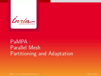 PaMPA :  Parallel Mesh  Partitioning and Adaptation  C edric Lachat &amp; Franc ois Pellegrini