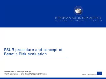 PSUR procedure and concept of  Benefit-Risk evaluation  Presented by:  Rodrigo Postigo