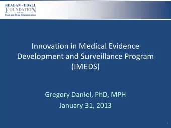 Innovation in Medical Evidence  Development and Surveillance Program  (IMEDS)  Gregory Daniel, PhD,