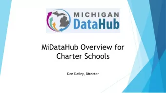 MiDataHub Overview for  Charter Schools  Don Dailey, Director  Introduction and Agenda  Don