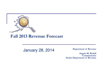 Fall 2013 Revenue Forecast  Department of  Revenue  January 28, 2014  Angela M. Rodell