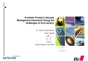 A holistic Product Lifecycle  Management framework facing the  challenges of 21st century  Dr.