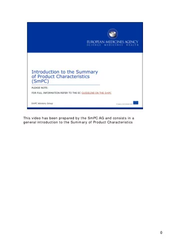 0  The Summary of Product Characteristics (or SmPC) is the most  important regulatory document on a