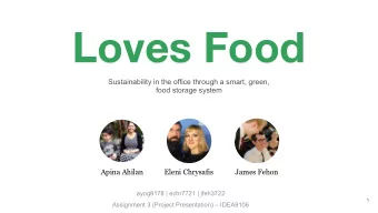 Loves Food  Sustainability in the office through a smart, green,  food storage system  Apina Ahilan