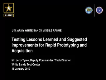 Testing Lessons Learned and Suggested  Improvements for Rapid Prototyping and  Acquisition  Mr.