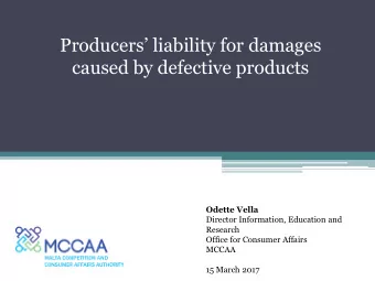 Producers liability for damages  caused by defective products  Odette Vella  Director