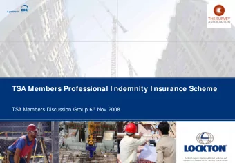 TSA Members Professional I ndemnity I nsurance Scheme TSA Members Discussion Group 6 th Nov 2008