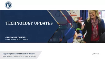 TECHNOLOGY UPDATES  CHRISTOPHER CAMPBELL  CHIEF TECHNOLOGY OFFICER  5/14/2020  Supporting Schools