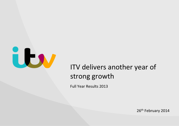 itv delivers another year of strong growth full year