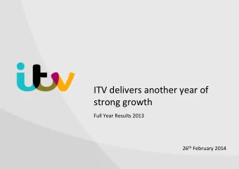 ITV  delivers  another  year  of    strong  growth   Full  Year  Results