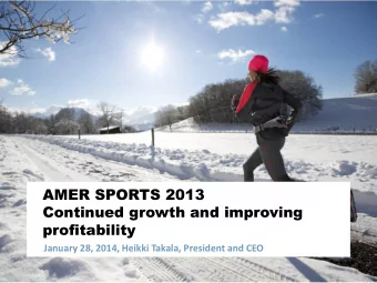 Continued growth and improving  profitability  January 28, 2014, Heikki Takala, President and CEO