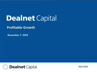 Profitable Growth  November 7, 2019  DLS:TSXV  Cauti  tion  onary S  Stateme  ement  This
