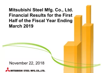 Mitsubishi Steel Mfg. Co., Ltd.  Financial Results for the First  Half of the Fiscal Year Ending