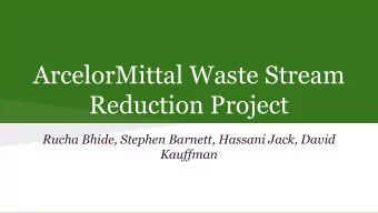 ArcelorMittal Waste Stream  Reduction Project  Rucha Bhide, Stephen Barnett, Hassani Jack, David