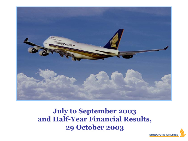 july to september 2003 and half year financial results 29