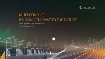 MULTICONSULT  BRIDGING THE PAST TO THE FUTURE  Third quarter 2018 presentation  8 November 2018