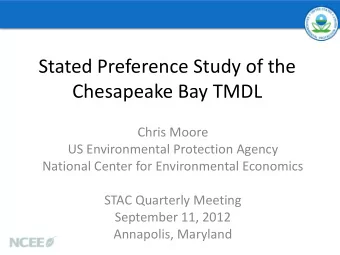 Stated Preference Study of the  Chesapeake Bay TMDL  Chris Moore  US Environmental Protection