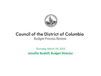 Jennifer Budoff, Budget Director APRIL Mayor submits the District's FY 2016 Proposed Budget and