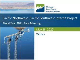 Pacific NorthwestPacific Southwest Intertie Project  Fiscal Year 2021 Rate Meeting  May 28, 2020
