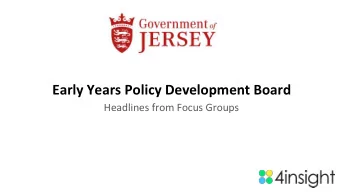 Early Years Policy Development Board  Headlines from Focus Groups  Background  The Early Years