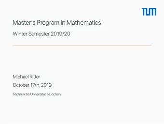 Masters Program in Mathematics  Winter Semester 2019/20  Michael Ritter  October 17th, 2019  T