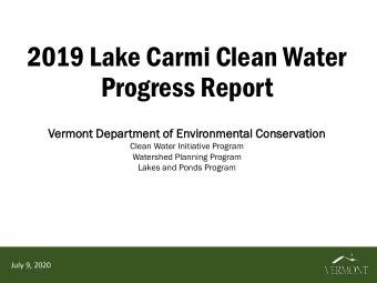 2019 Lake Carmi Clean Water  Progress Report  Vermo  mont D  Depar  artment o  of Envir  ironme