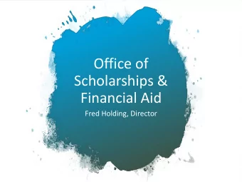 Office of  Scholarships &amp;  Financial Aid  Fred Holding, Director  Agenda  Cost of Attendance