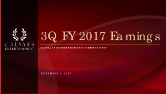 3Q F  Y 2017 E  a rning s  C A E S A R S E N T  E R T  A I N M E N T C O R P O R A TI O N  N O V E