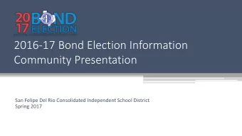 2016-17 Bond Election Information  Community Presentation  San Felipe Del Rio Consolidated