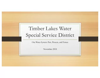 Timber Lakes Water  Special Service District  Our Water System: Past, Present, and Future  November