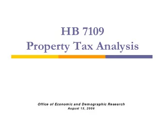 HB 7109  Property Tax Analysis  Office of Econom ic and Dem ographic Research  August 1 5 , 2 0 0 6