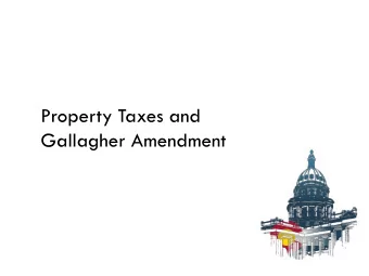 Property Taxes and  Gallagher Amendment  Property Taxes in Colorado  Actual Values  Assessment