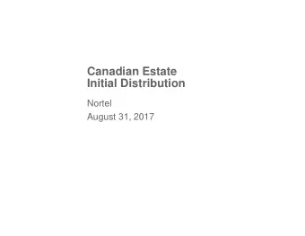 Canadian Estate  Initial Distribution  Nortel August 31 , 2017  Agenda  1. Status Update  NRPC