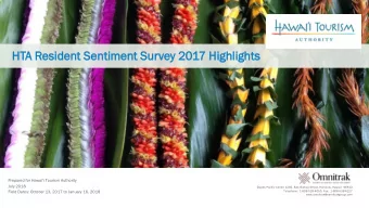 HTA Resid  ident Senti  time  ment S  t Survey 2  2017 H  Highl  hlig  ight  hts Prepared for Hawai