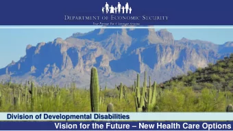 Vision for the Future  New Health Care Options  Vision for the Future  Presenter:  Maureen E.