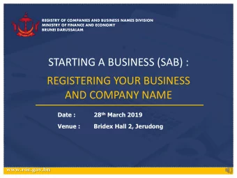 STARTING A BUSINESS (SAB) :  REGISTERING YOUR BUSINESS  AND COMPANY NAME 28 th March 2019  Date :