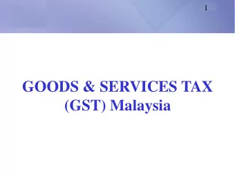 GOODS &amp; SERVICES TAX  (GST) Malaysia  2  CONTENTS  1. Latest GST Developments in Malaysia  2.
