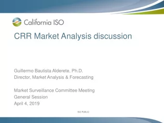 CRR Market Analysis discussion  Guillermo Bautista Alderete, Ph.D.  Director, Market Analysis &amp;