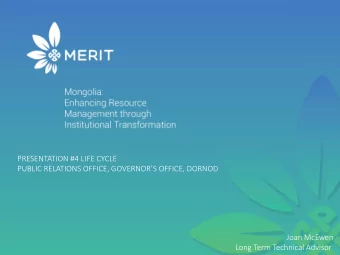 PRESENTATION #4 LIFE CYCLE  PUBLIC RELATIONS OFFICE, GOVERNORS OFFICE, DORNOD  Joan McEwen  Long