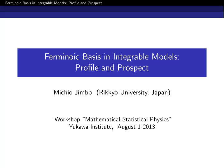 ferminoic basis in integrable models profile and prospect