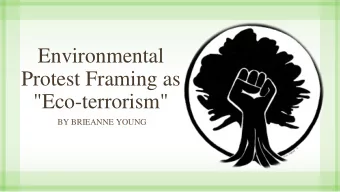 Environmental  Protest Framing as  &quot;Eco-terrorism&quot;  BY BRIEANNE YOUNG