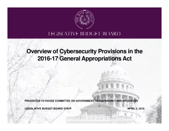Overview of Cybersecurity Provisions in the  2016-17 General Appropriations Act  PRESENTED TO HOUSE