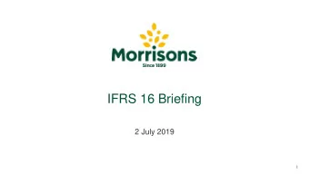 IFRS 16 Briefing  2 July 2019  Agenda  Overview  IFRS 16 recap  Impact summary  Q&amp;A