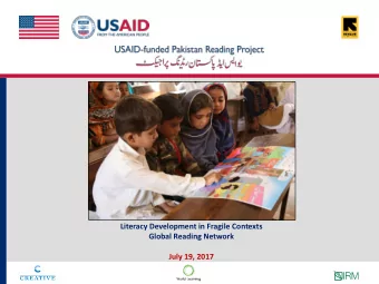 Literacy Development in Fragile Contexts  Global Reading Network  July 19, 2017  Agenda