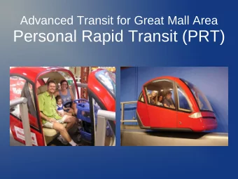 Personal Rapid Transit (PRT)  PRT Future  Always there for you when needed  Anyone can use it