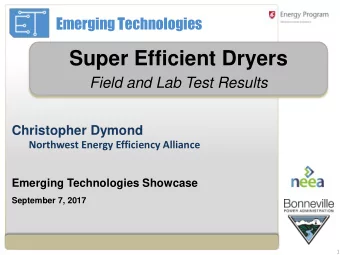 Super Efficient Dryers  Field and Lab Test Results  Christopher Dymond  Northwest Energy Efficiency