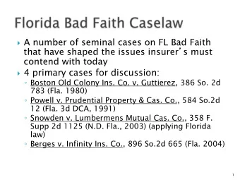 } A number of seminal cases on FL Bad Faith that have shaped the issues insurer  s must