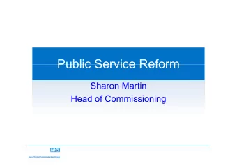 Public Service Reform  Public Service Reform  Sh  Sharon Martin  M  ti  Head of Commissioning